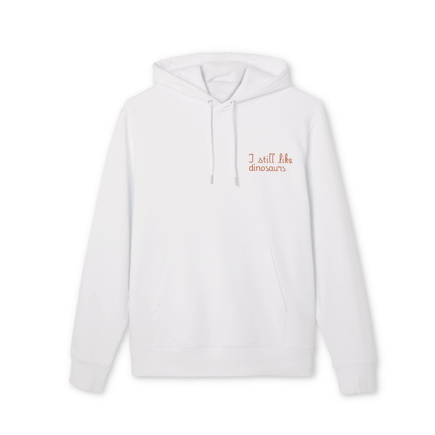 Hoodie - I still like dinosaurs