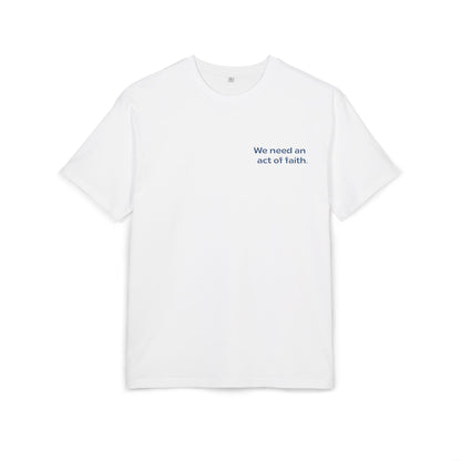 T-Shirt - We need an act of faith