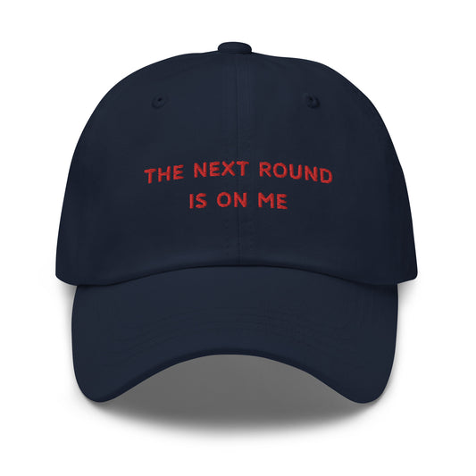 Baseball Cap - The next round is on me